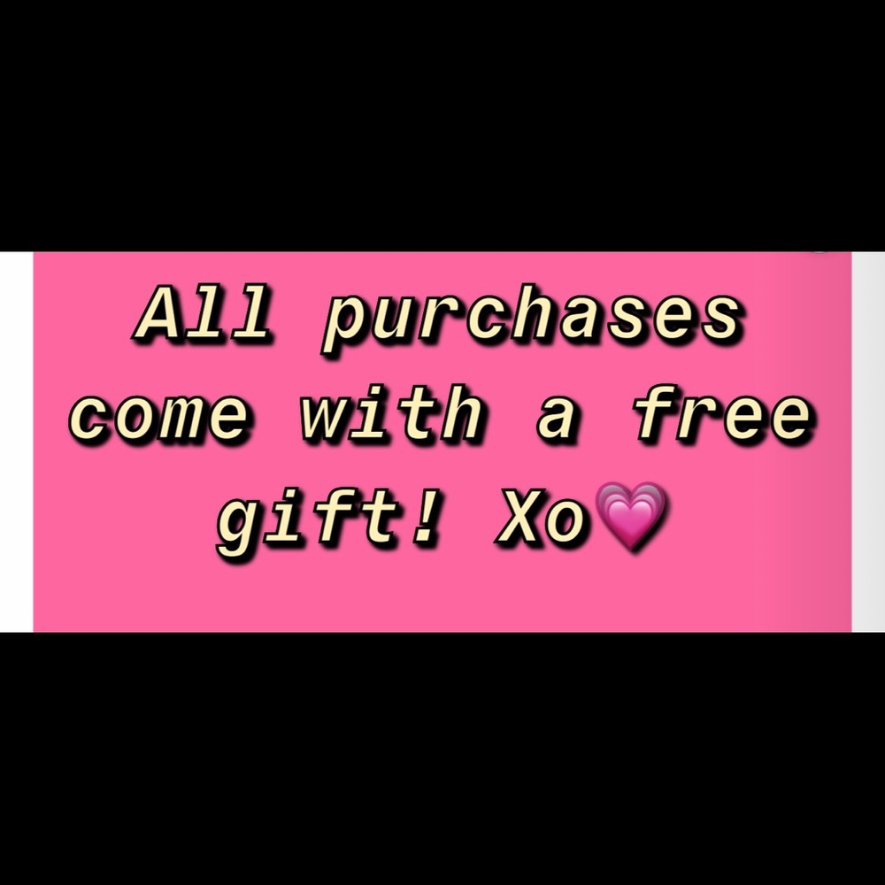 All purchases come with a FREE gift !!